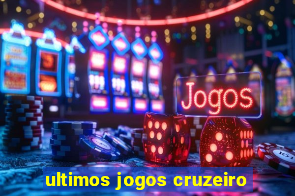 ultimos jogos cruzeiro